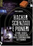 Hacker scienziati e pionieri di Carlo Gubitosa